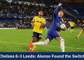 Chelsea 6-3 Leeds: Alonso Found the Switch