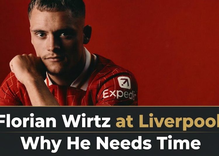 Florian Wirtz at Liverpool: Why He Needs Time
