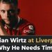 Florian Wirtz at Liverpool: Why He Needs Time