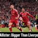 Alexis Mac Allister: Bigger Than Liverpool’s 2-1 Win