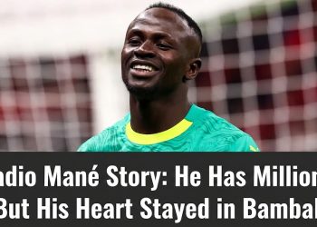 Sadio Mané Story: He Has Millions, But His Heart Stayed in Bambali