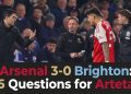 Arsenal 3-0 Brighton: 5 Questions for Arteta