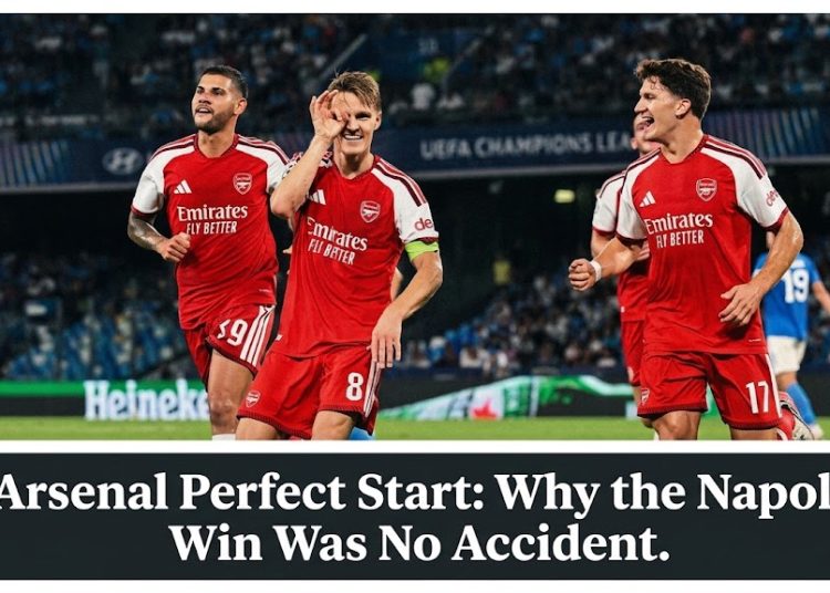Arsenal Perfect Start: Why the Napoli Win Was No Accident