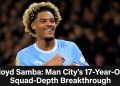 Floyd Samba: Man City’s 17-Year-Old Squad-Depth Breakthrough